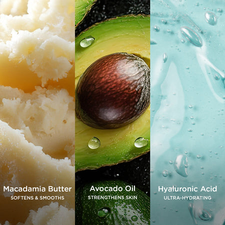 Close-up of Macadamia Butter to soften and smooth skin, Avocado Oil to strengthen skin, and Hyaluronic Acid for ultra-hydration.